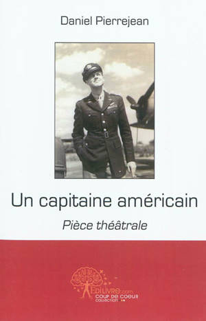 Un capitaine américain : pièce théâtrale - Daniel Pierrejean