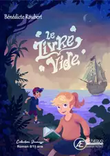 Une aventure de Juliette et Sam. Le livre vide : roman jeunesse - Bénédicte Roubert