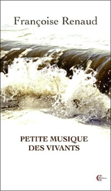 Petite musique des vivants - Françoise Renaud