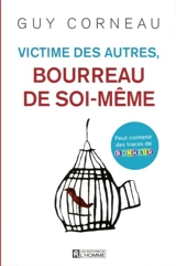 Victime des autres, bourreau de soi-même - Guy Corneau