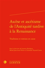 Ascèse et ascétisme de l’Antiquité tardive à la Renaissance : traditions et remises en cause