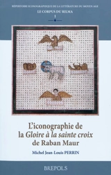 L'iconographie de la Gloire à la sainte croix de Raban Maur - Michel Perrin