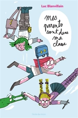 Mes parents sont dans ma classe - Luc Blanvillain