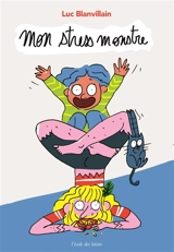 Mon stress monstre - Luc Blanvillain