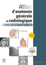 Atlas d'anatomie générale et radiologique : avec banque d'images en ligne - Jean-Philippe Dillenseger