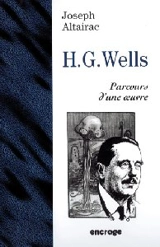 Herbert George Wells : parcours d'une oeuvre - Joseph Altairac