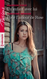 Un enfant avec lui. Pour l'amour de Rose - Maureen Child