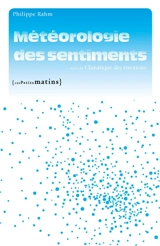 Météorologie des sentiments. Climatique des émotions - Philippe Rahm