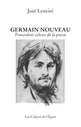 Germain Nouveau : trimardeur céleste de la poésie - José Lenzini