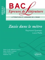 Zazie dans le métro, Raymond Queneau, Louis Malle : bac, épreuve de littérature - Marie-Noëlle Campana