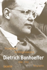 Dietrich Bonhoeffer, 1906-1945 : une biographie - Ferdinand Schlingensiepen
