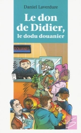 Le don de Didier, le dodu douanier - Daniel Laverdure