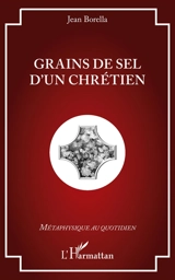 Grains de sel d'un chrétien - Jean Borella