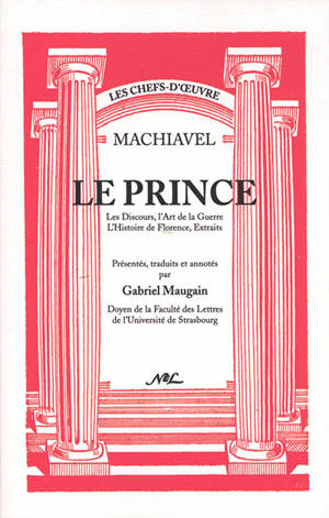 Le prince : les discours, l'art de la guerre, l'histoire de Florence : extraits - Machiavel