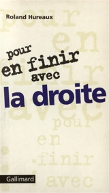 Pour en finir avec la droite - Roland Hureaux