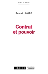 Contrat et pouvoir : étude de droit privé - Pascal Lokiec