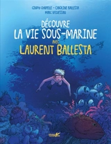 Découvre la vie sous-marine avec Laurent Ballesta - Cindy Chapelle