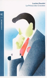 Le prince des cravates - Lucien Daudet