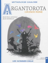 Argantorota : Grande-Reine : mythologie gauloise - Jean-Paul Savignac