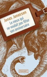 Le vieux qui ne voulait pas fêter son anniversaire - Jonas Jonasson