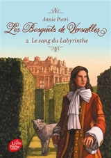 Les bosquets de Versailles. Vol. 2. Le sang du labyrinthe - Annie Pietri