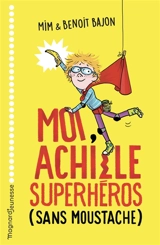 Moi, Achille superhéros (sans moustache) - Mim