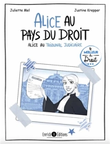 Alice au pays du droit. Vol. 2. Alice au tribunal judiciaire - Juliette Mel