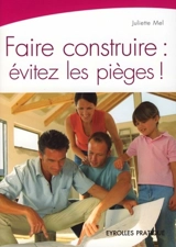Faire construire : évitez les pièges ! - Juliette Mel