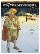 Les 7 vies de l'Epervier. Vol. 1. La blanche morte - Patrick Cothias