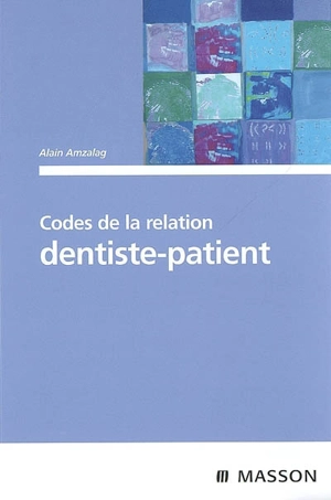 Codes de la relation dentiste-patient - Alain Amzalag
