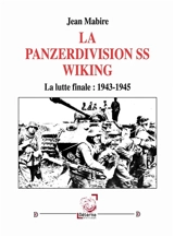 La Panzerdivision SS Wiking : la lutte finale, 1943-1945 - Jean Mabire