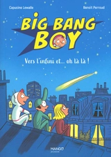 Big bang boy. Vol. 2. Vers l'infini et... oh là là ! - Capucine Lewalle