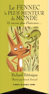 Le fennec le plus menteur du monde : et encore plus d'histoires... - Richard Petitsigne