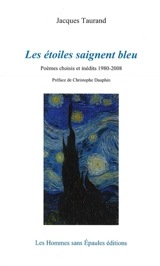 Les étoiles saignent bleu : poèmes choisis et inédits 1980-2008 - Jacques Taurand