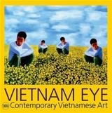Vietnam Eye : Contemporary Vietnam Art - Serenella Ciclitira