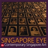 Singapore Eye : Contemporary Singapore Art - Serenella Ciclitira