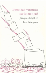 Trente-huit variations sur le mot juif - Jacques Sojcher