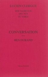 Conversation avec Ben Durant : des taureaux, des nus, du sable - Lucien Clergue