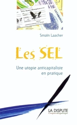 Les SEL, une utopie anticapitaliste en pratique - Smaïn Laacher