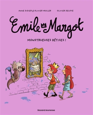 Emile et Margot. Vol. 2. Monstrueuses bêtises ! - Anne Didier