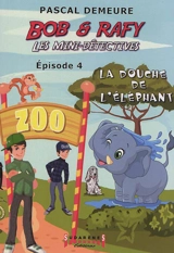 Bob et Rafy, les mini détectives. Vol. 4. La douche de l'éléphant - Pascal Demeure