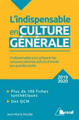 L'indispensable en culture générale 2019-2020 : classes préparatoires, IEP, concours administratifs : l'indispensable pour préparer les concours administratifs et d'entrée aux grandes écoles - Jean-Marie Nicolle