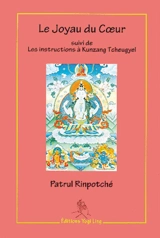Le joyau du coeur. Instructions à Kunzang Tcheugyel - Patrul