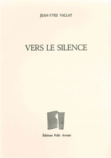 Vers le silence - Jean-Yves Vallat