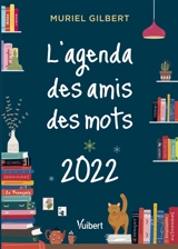 L'agenda des amis des mots 2022 - Muriel Gilbert