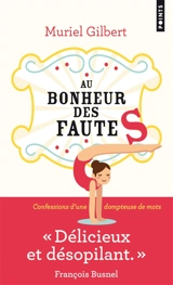 Au bonheur des fautes : confessions d'une dompteuse de mots - Muriel Gilbert