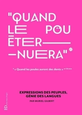 Quand le pou éternuera : expressions des peuples, génie des langues - Muriel Gilbert