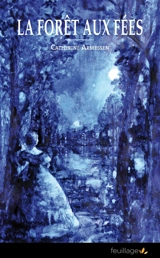 La forêt aux fées - Catherine Armessen