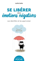 Se libérer des émotions négatives : les identifier et les apprivoiser - Latifa Gallo