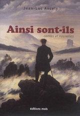 Ainsi sont-ils : contes et nouvelles - Jean-Luc Ancely